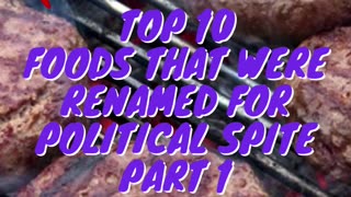 Top 10 Foods That Were Renamed For Political Spite Part 1