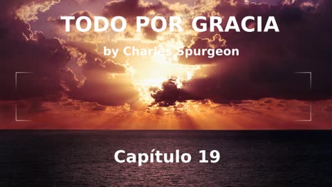 📖🕯 Todo Por Gracia by Charles Spurgeon - Capítulo 19
