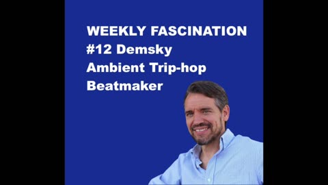 Ep 12 Demsky, Ambient Trip-hop Beatmaker
