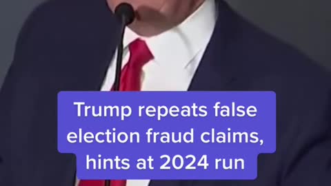 Trump repeats false election fraud claims, hints at 2024 run