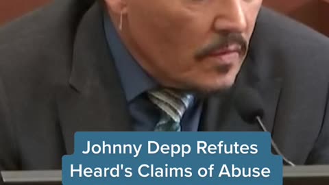 Johnny Depp RefutesHeard's Claims of Abuse