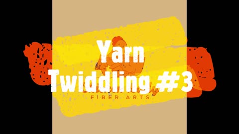 Yarn Twiddling #3