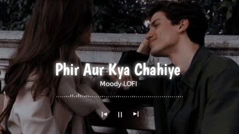 Tu Hai To Mujhe Phir Aur Kya Chahiye - Phir Aur Kya Chahiye [ Slowed + Reverb ] Arijit Singh | Moody