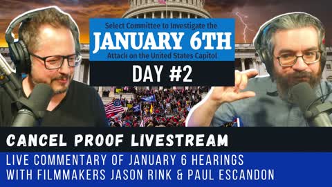 DAY #2: January 6th Committee Hearings with Commentary
