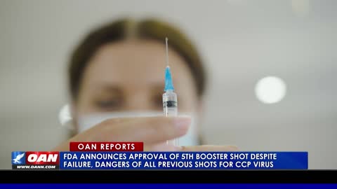 FDA announces approval of 5th booster shot despite failure, dangers of all previous shots
