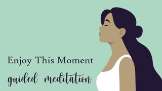 Enjoy This Very Moment _ Guided Meditation