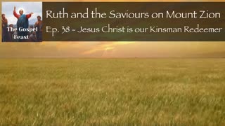 Ep. 38 - Jesus Christ is our Kinsman Redeemer