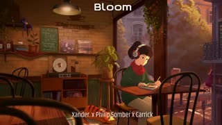 Xander. x Philip Somber x Carrick - Bloom | Lofi Hip Hop/Chill Beats