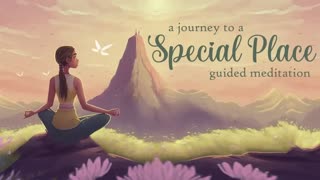 A Journey to a Special Place, Guided Meditation
