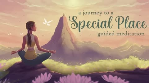 A Journey to a Special Place, Guided Meditation