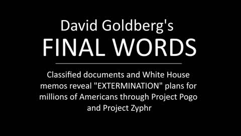 FINAL WORDS David Elias Goldberg Classified Docs Reveal DEADLY Project Zyphr