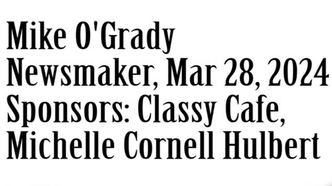 Wlea Newsmaker, March 28, 2024, Mike O'Grady