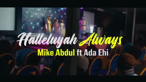 Mike Abdul Ft Ada Ehi Halleluyah Always Official Video