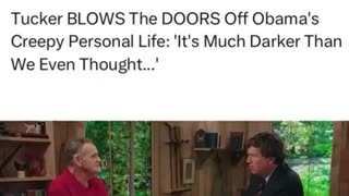 Tucker blows the door off Obama's creapy personal life