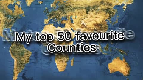 My top 50 favourite countries