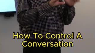 How to control a conversation