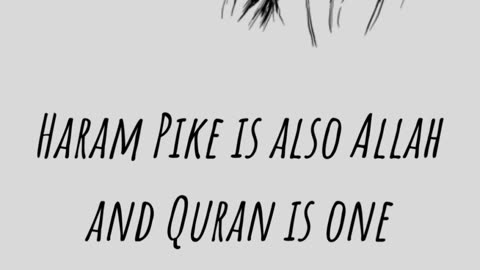 Haram Pike Is Also Allah And Quran Is One It Was A Big Deal That Muslims Were Also One.