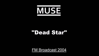 Muse - Dead Star (Live in London, England 2004) FM Broadcast
