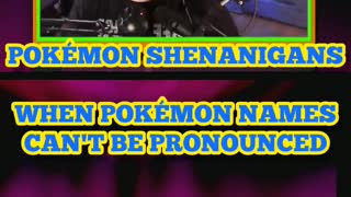 Pokémon Shenanigans When Names Can't Be Pronounced