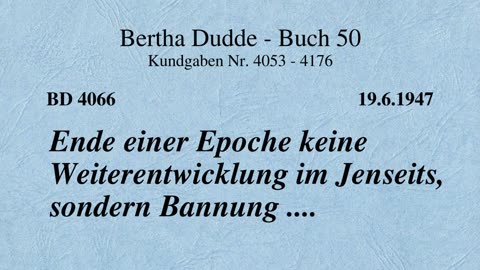 BD 4066 - ENDE EINER EPOCHE KEINE WEITERENTWICKLUNG IM JENSEITS, SONDERN BANNUNG ....