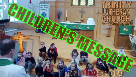 2024 01 21 Jan 21st Children's Message Trinity Lutheran Sauk Rapids MN