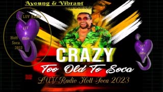 Crazy - Too Old to Soca .. Now playing on LUV Radio Sweet Soca