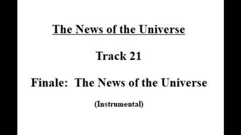 Track 21 Finale: The News of the Universe