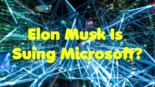 Elon Musk Is Suing Microsoft?