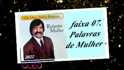 Roberto Muller - Os Mais Belos Boleros - 2022 - faixa - 07. Palavras de Mulher