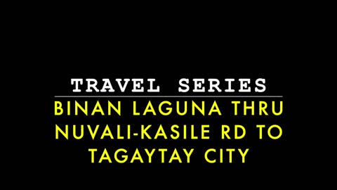 TRAVEL SERIES #12: Binan Laguna to Tagaytay City Via Kasile Rd, Cabuyao Laguna