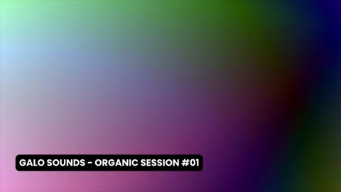 GALO Sounds - Organic Session #01