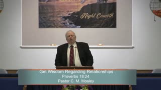 Pastor C. M. Mosley, Get Wisdom Regarding Relationships, Proverbs 18:24, Wednesday Evening, 3/8/2023