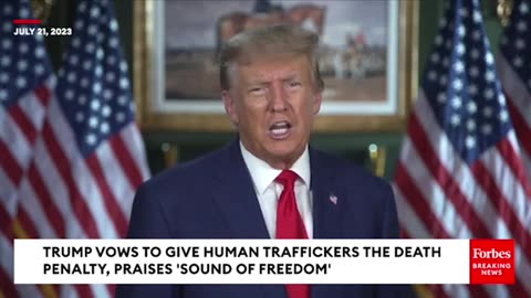 BREAKING NEWS: Trump Calls For Death Penalty For Human Traffickers, Praises 'Sound Of Freedom‼️