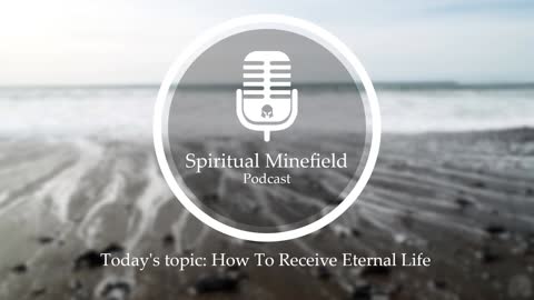 Podcast: How To Receive Eternal Life