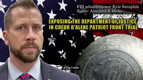 FBI Whistleblower Kyle Seraphin Exposes Alleged Corruption By DOJ In Patriot Front Trial