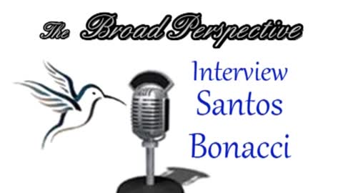 The Broad Perspective Interview Part 1 with Santos Bonacci