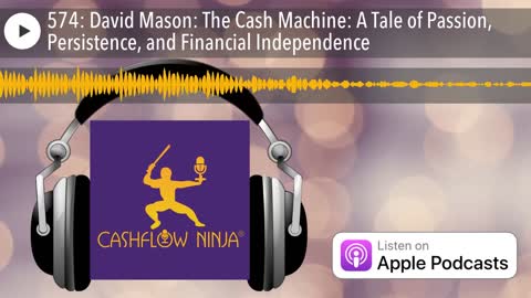 David Mason Shares The Cash Machine: A Tale of Passion, Persistence, and Financial Independence