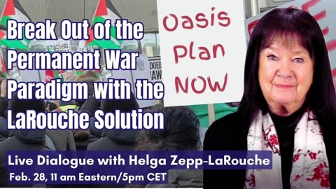 Break Out of the Permanent War Paradigm with the LaRouche Solution