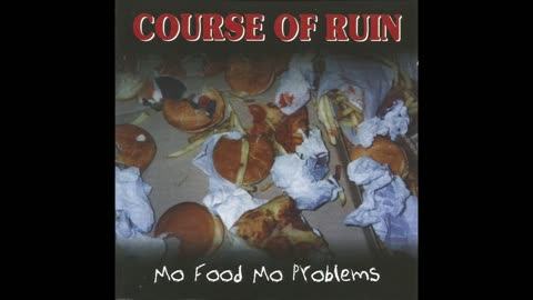 Course Of Ruin – Mo Food Mo Problems (1999) [Full CD Album]