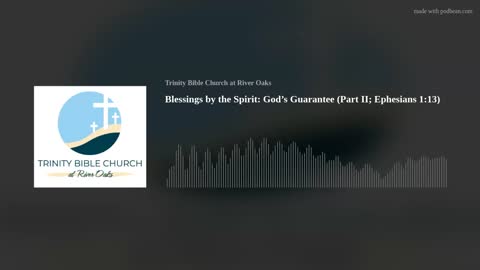 Blessings by the Spirit: God’s Guarantee (Part II; Ephesians 1:13)