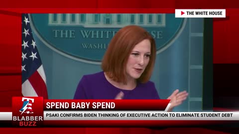 Psaki Confirms Biden Thinking Of Executive Action To Eliminate Student Debt