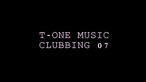 T-one Music - Clubbing 07