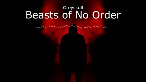(Sin Copyright) Greyskull - Beasts of No Order