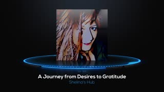 A Journey from Desires to Gratitude