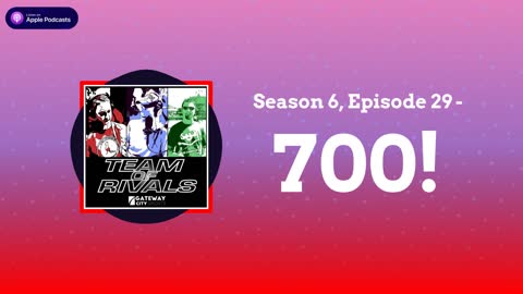 Season 6, Episode 29 – 700! | Team of Rivals Podcast