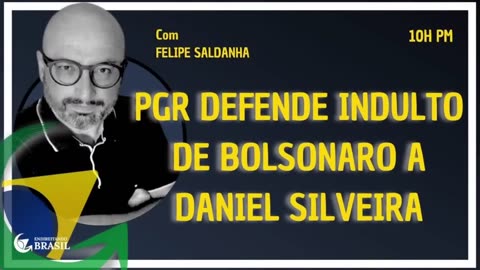 PGR DEFENDE INDULTO DE BOLSONARO A DANIEL SILVEIRA - By Saldanha - Endireitando Brasil