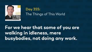 Day 355: The Things of This World — The Bible in a Year (with Fr. Mike Schmitz)