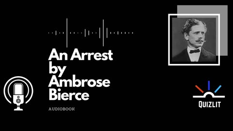 An Arrest by Ambrose Bierce - Short Story - Free Audiobook