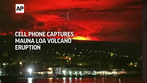 Cell phone captures Mauna Loa volcano eruption