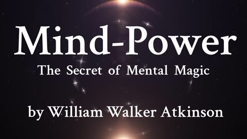 8. Mind-Power in Action - An eager, steadfast will with desire cannot fail - William Walker Atkinson